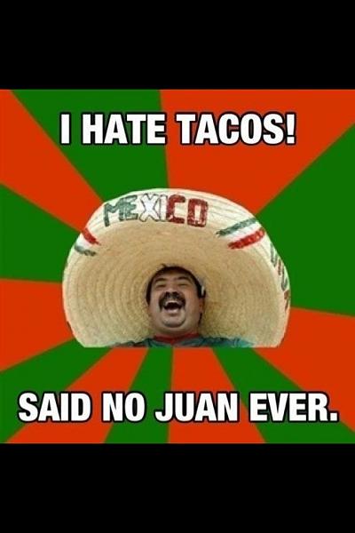 Huge Strange RANDOM Pictures and Idiocy Gallery!-tacos.jpg